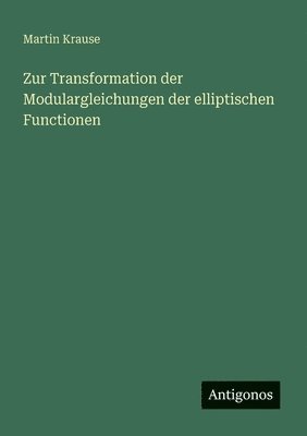 bokomslag Zur Transformation der Modulargleichungen der elliptischen Functionen