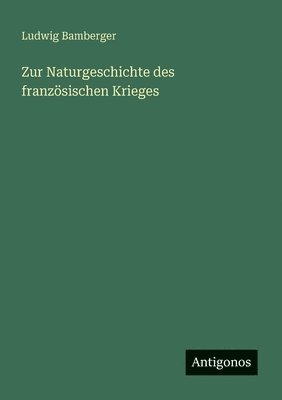 bokomslag Zur Naturgeschichte des franzsischen Krieges