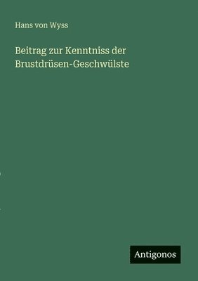 bokomslag Beitrag zur Kenntniss der Brustdrsen-Geschwlste