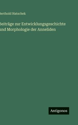 bokomslag Beiträge zur Entwicklungsgeschichte und Morphologie der Anneliden