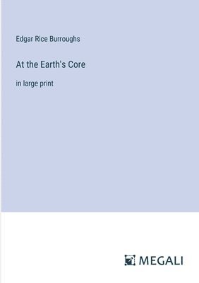 Edgar Rice Burroughs - At the Earth's Core, Häftad