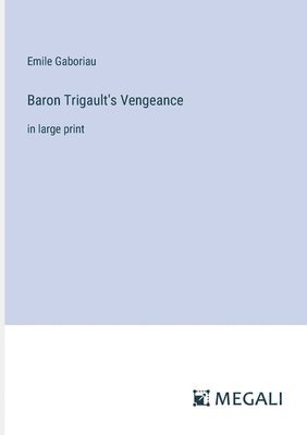 Emile Gaboriau - Baron Trigault's Vengeance, Häftad