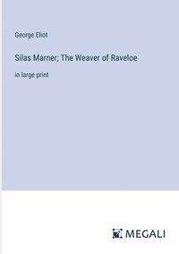 bokomslag Silas Marner; The Weaver of Raveloe