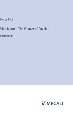 Silas Marner; The Weaver of Raveloe 1