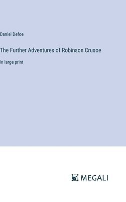 Daniel Defoe - Further Adventures of Robinson Crusoe, Inbunden