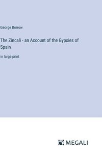 bokomslag Zincali - an Account of the Gypsies of Spain