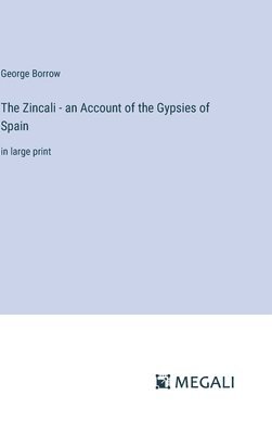 bokomslag Zincali - an Account of the Gypsies of Spain