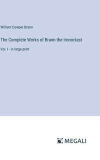 bokomslag The Complete Works of Brann the Ironoclast