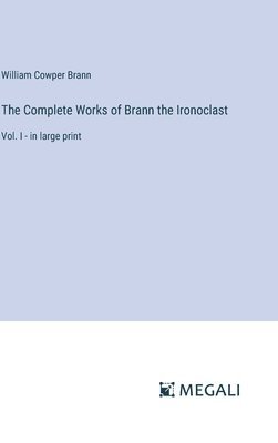 bokomslag The Complete Works of Brann the Ironoclast