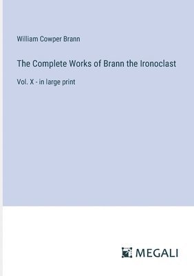 bokomslag The Complete Works of Brann the Ironoclast