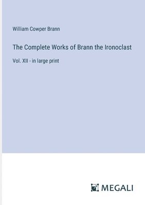 bokomslag The Complete Works of Brann the Ironoclast