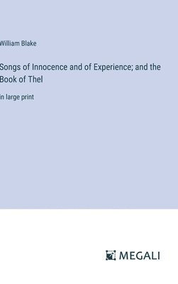 William Blake - Songs of Innocence and of Experience; and the Book of Thel, Inbunden