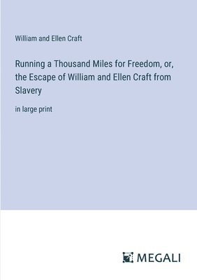Running a Thousand Miles for Freedom, or, the Escape of William and Ellen Craft from Slavery