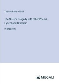 bokomslag Sisters' Tragedy with other Poems, Lyrical and Dramatic