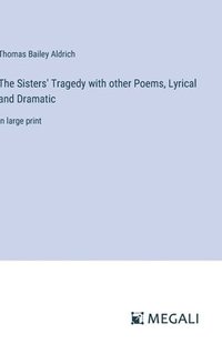 bokomslag Sisters' Tragedy with other Poems, Lyrical and Dramatic