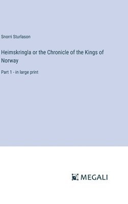 Heimskringla or the Chronicle of the Kings of Norway 1