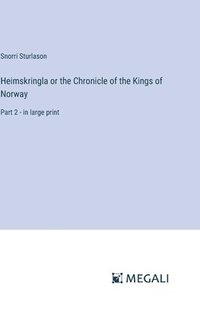 bokomslag Heimskringla or the Chronicle of the Kings of Norway