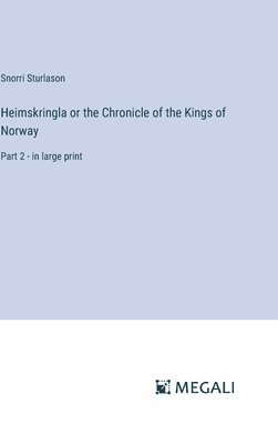 Snorri Sturlason - Heimskringla or the Chronicle of the Kings of Norway, Inbunden