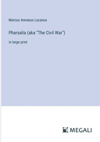 bokomslag Pharsalia (aka &quot;The Civil War&quot;)