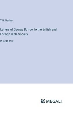 Letters of George Borrow to the British and Foreign Bible Society 1