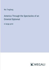 bokomslag America Through the Spectacles of an Oriental Diplomat