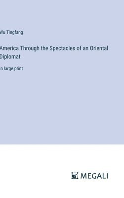 bokomslag America Through the Spectacles of an Oriental Diplomat