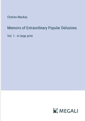 Memoirs of Extraordinary Popular Delusions