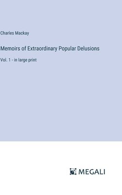 Memoirs of Extraordinary Popular Delusions 1