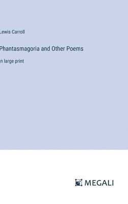 Phantasmagoria and Other Poems