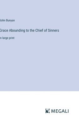 Grace Abounding to the Chief of Sinners