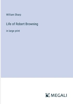 bokomslag Life of Robert Browning