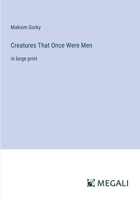 Creatures That Once Were Men