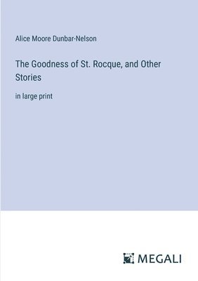 bokomslag The Goodness of St. Rocque, and Other Stories