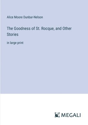 The Goodness of St. Rocque, and Other Stories 1
