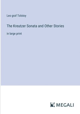 Leo Graf Tolstoy, Leo graf Tolstoy - Kreutzer Sonata and Other Stories, Häftad