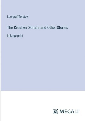 The Kreutzer Sonata and Other Stories 1