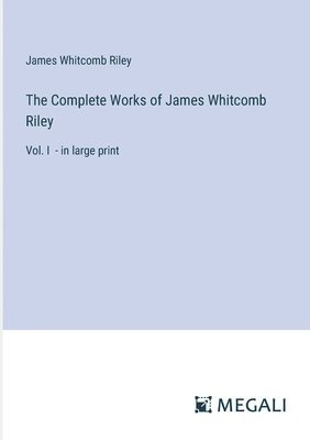 Complete Works of James Whitcomb Riley