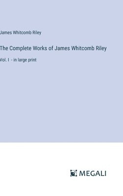 Complete Works of James Whitcomb Riley