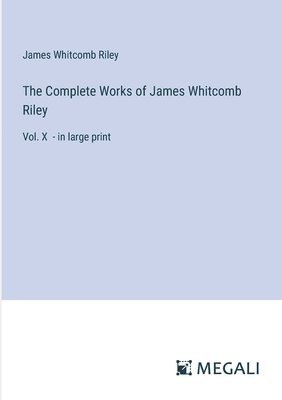 The Complete Works of James Whitcomb Riley 1