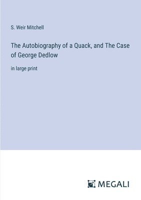 bokomslag Autobiography of a Quack, and The Case of George Dedlow