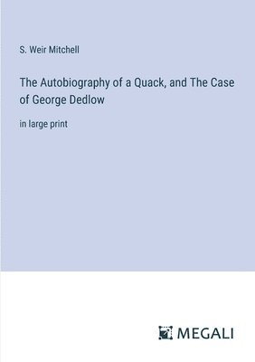 bokomslag The Autobiography of a Quack, and The Case of George Dedlow