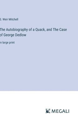 bokomslag Autobiography of a Quack, and The Case of George Dedlow