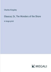 bokomslag Glaucus; Or, The Wonders of the Shore