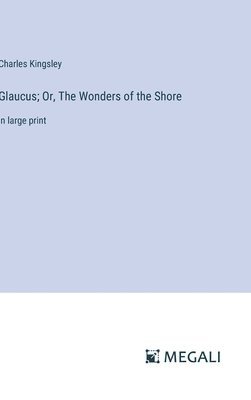 Glaucus; Or, The Wonders of the Shore