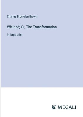 Wieland; Or, The Transformation