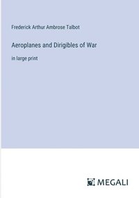 bokomslag Aeroplanes and Dirigibles of War