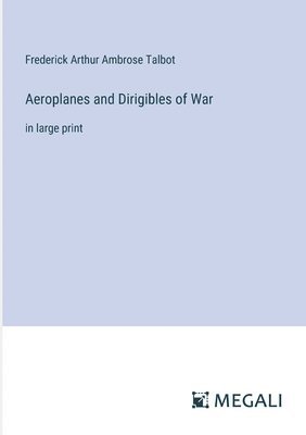 Aeroplanes and Dirigibles of War