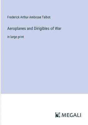 Aeroplanes and Dirigibles of War 1