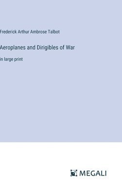 bokomslag Aeroplanes and Dirigibles of War