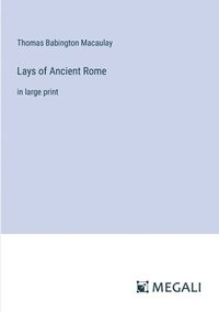 bokomslag Lays of Ancient Rome